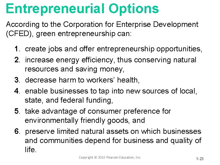 Entrepreneurial Options According to the Corporation for Enterprise Development (CFED), green entrepreneurship can: 1.