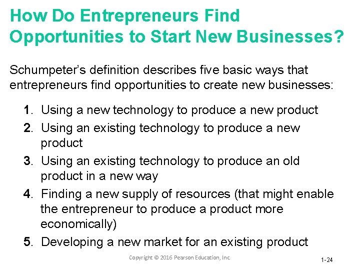 How Do Entrepreneurs Find Opportunities to Start New Businesses? Schumpeter’s definition describes five basic