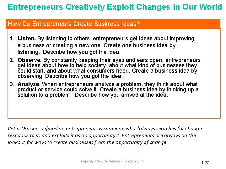 Entrepreneurs Creatively Exploit Changes in Our World How Do Entrepreneurs Create Business Ideas? 1.