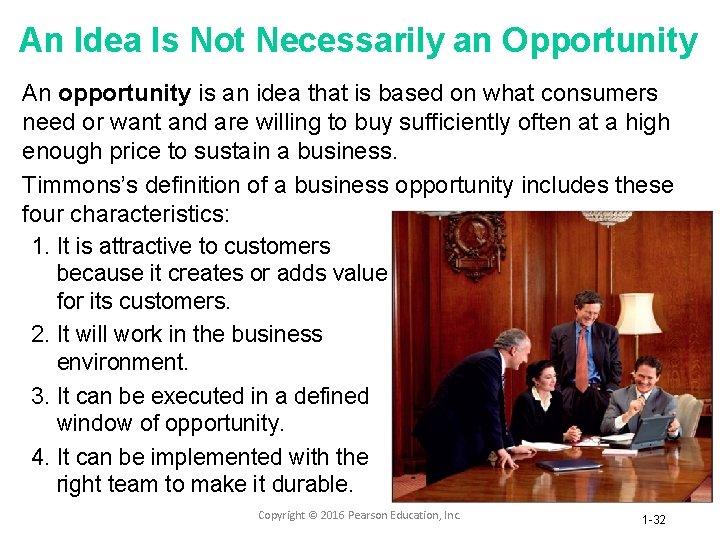 An Idea Is Not Necessarily an Opportunity An opportunity is an idea that is