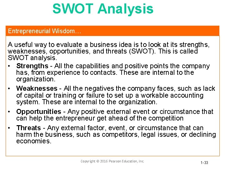 SWOT Analysis Entrepreneurial Wisdom… A useful way to evaluate a business idea is to