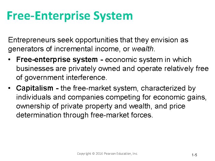 Free-Enterprise System Entrepreneurs seek opportunities that they envision as generators of incremental income, or