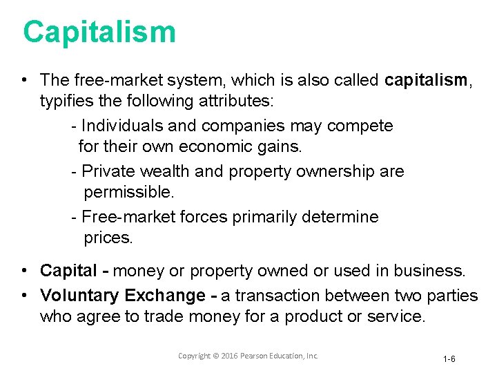 Capitalism • The free-market system, which is also called capitalism, typifies the following attributes: