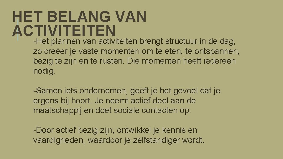 HET BELANG VAN ACTIVITEITEN -Het plannen van activiteiten brengt structuur in de dag, zo