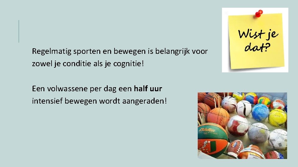 Regelmatig sporten en bewegen is belangrijk voor zowel je conditie als je cognitie! Een