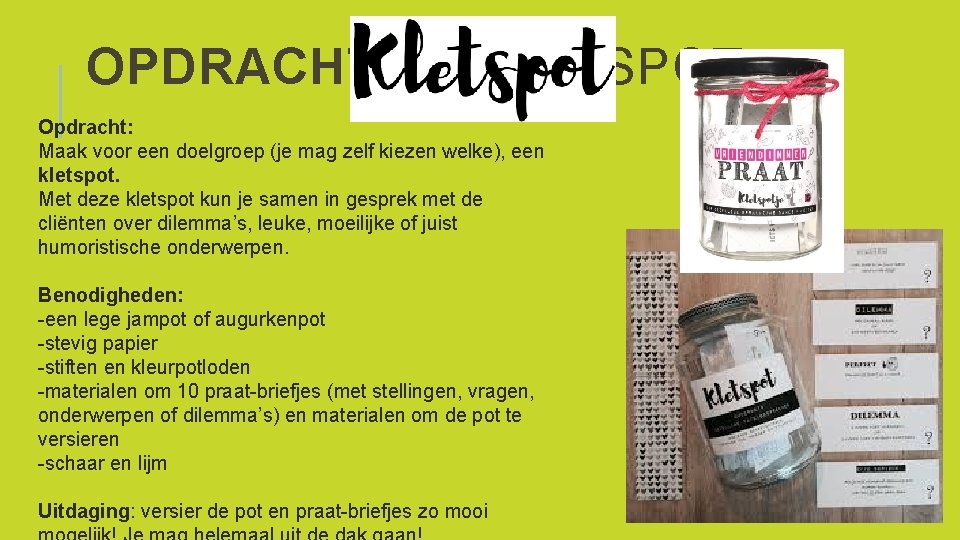 OPDRACHT A: KLETSPOT Opdracht: Maak voor een doelgroep (je mag zelf kiezen welke), een