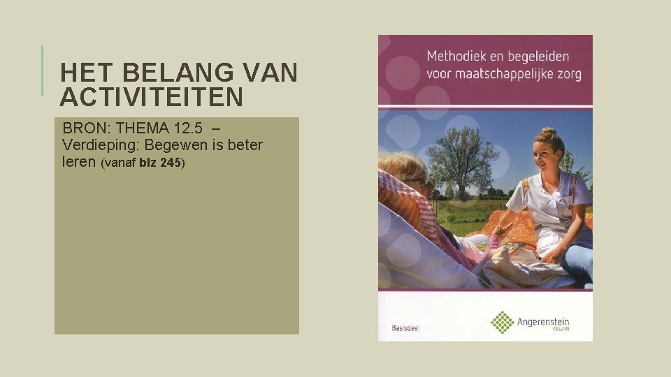 HET BELANG VAN ACTIVITEITEN BRON: THEMA 12. 5 – Verdieping: Begewen is beter leren
