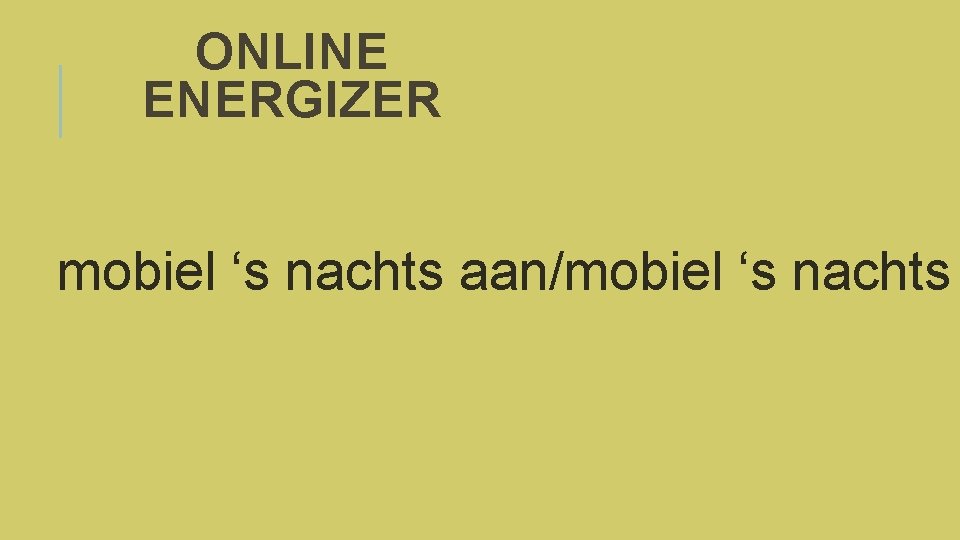 ONLINE ENERGIZER mobiel ‘s nachts aan/mobiel ‘s nachts 