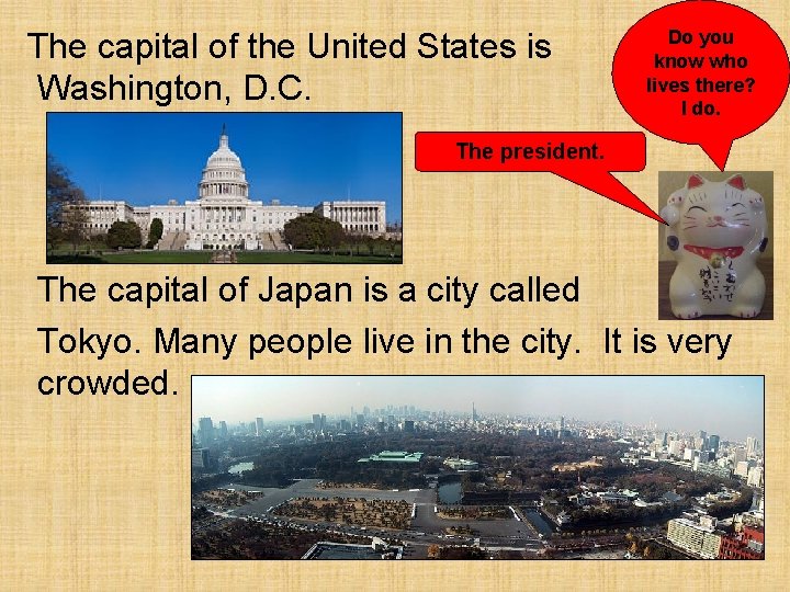 The capital of the United States is Washington, D. C. Do you know who