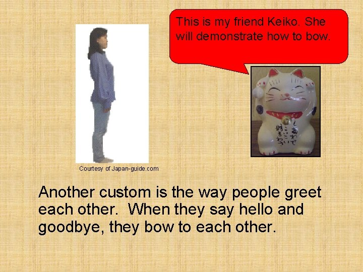 This is my friend Keiko. She will demonstrate how to bow. Courtesy of Japan-guide.