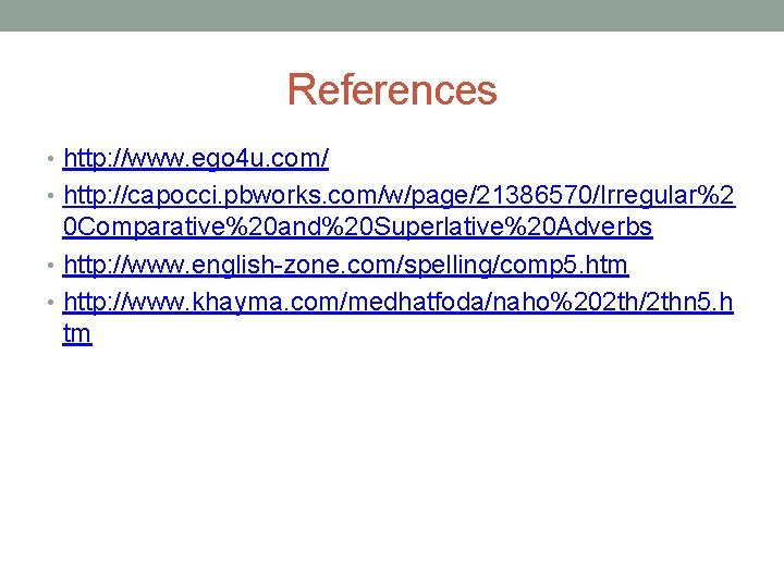 References • http: //www. ego 4 u. com/ • http: //capocci. pbworks. com/w/page/21386570/Irregular%2 0