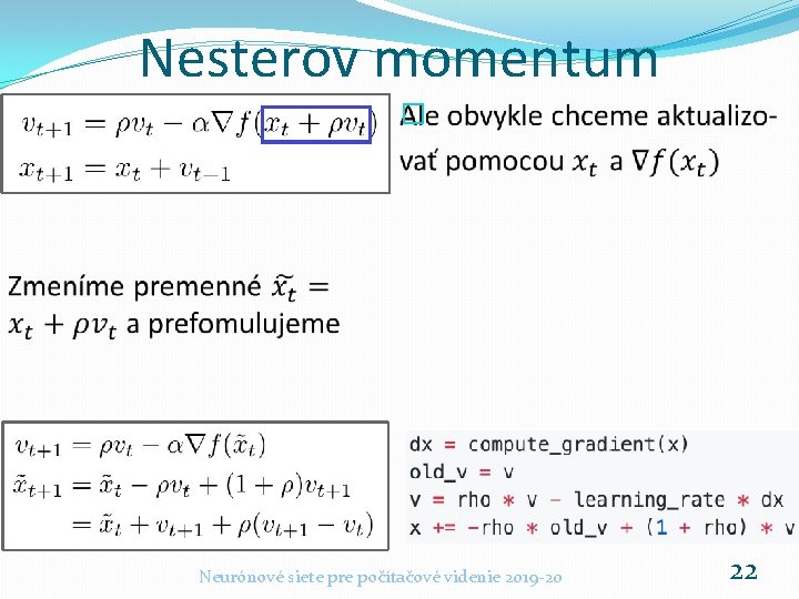 Nesterov momentum � � Neurónové siete pre počítačové videnie 2019 -20 22 