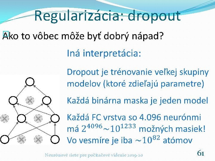 Regularizácia: dropout � Neurónové siete pre počítačové videnie 2019 -20 61 