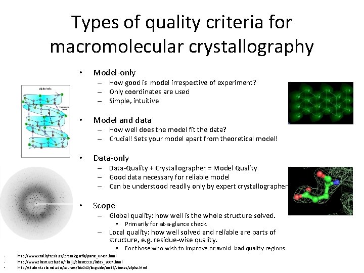 Types of quality criteria for macromolecular crystallography • Model-only – How good is model Types of quality criteria for macromolecular crystallography • Model-only – How good is model
