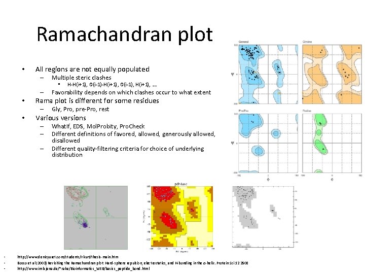 Ramachandran plot • All regions are not equally populated – Multiple steric clashes • Ramachandran plot • All regions are not equally populated – Multiple steric clashes •