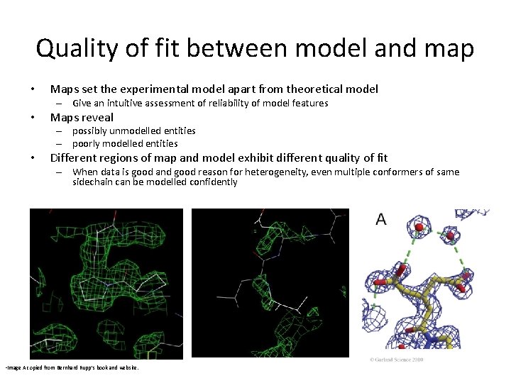 Quality of fit between model and map • Maps set the experimental model apart Quality of fit between model and map • Maps set the experimental model apart