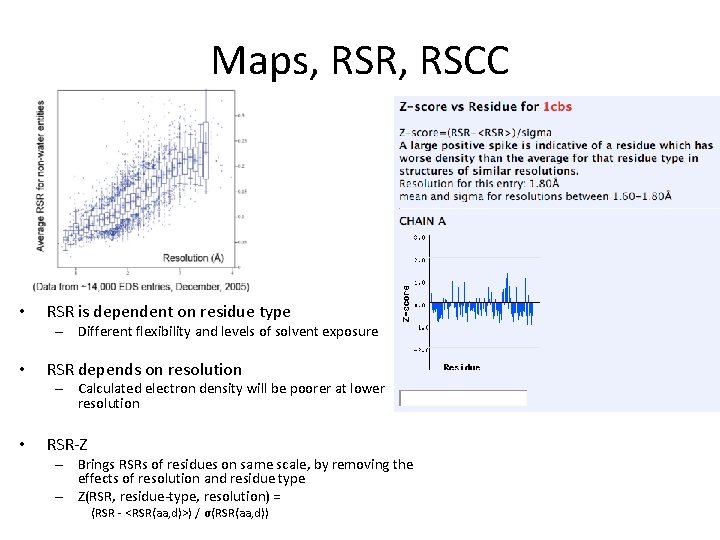 Maps, RSR, RSCC • RSR is dependent on residue type – Different flexibility and Maps, RSR, RSCC • RSR is dependent on residue type – Different flexibility and