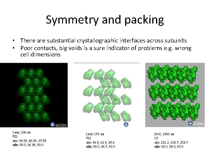 Symmetry and packing • There are substantial crystallographic interfaces across subunits • Poor contacts, Symmetry and packing • There are substantial crystallographic interfaces across subunits • Poor contacts,