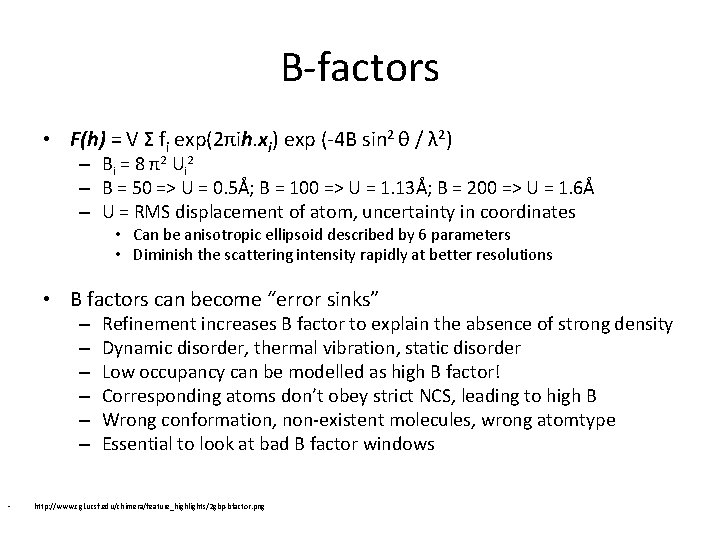 B-factors • F(h) = V Σ fi exp(2πih. xi) exp (-4 B sin 2 B-factors • F(h) = V Σ fi exp(2πih. xi) exp (-4 B sin 2