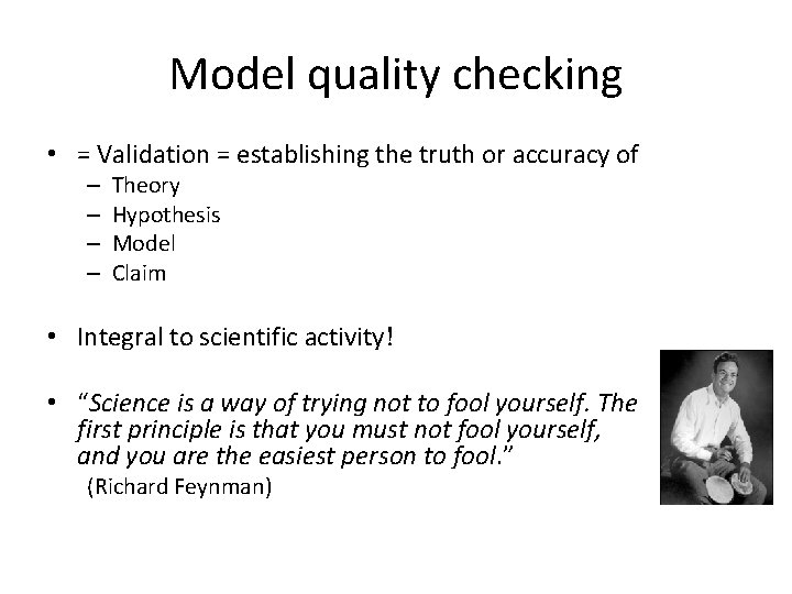 Model quality checking • = Validation = establishing the truth or accuracy of – Model quality checking • = Validation = establishing the truth or accuracy of –