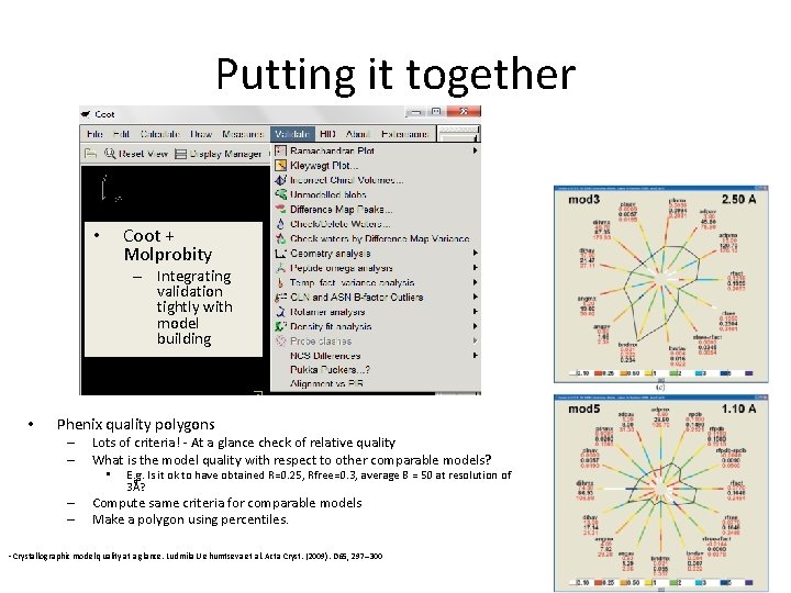 Putting it together Coot + Molprobity • – Integrating validation tightly with model building Putting it together Coot + Molprobity • – Integrating validation tightly with model building