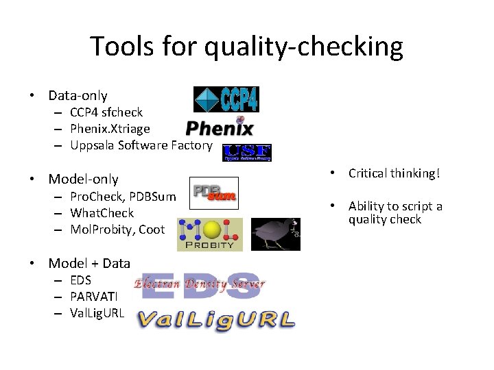 Tools for quality-checking • Data-only – CCP 4 sfcheck – Phenix. Xtriage – Uppsala Tools for quality-checking • Data-only – CCP 4 sfcheck – Phenix. Xtriage – Uppsala