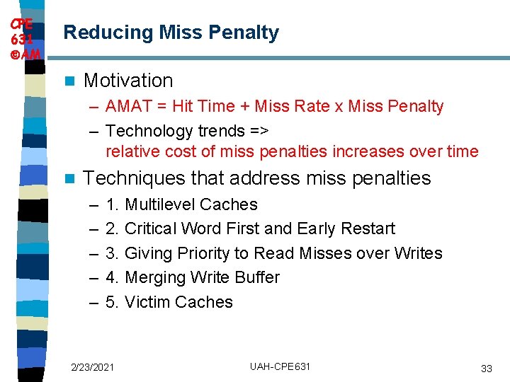 CPE 631 AM Reducing Miss Penalty n Motivation – AMAT = Hit Time +