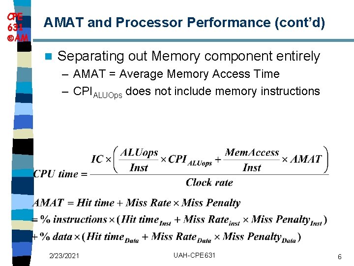 CPE 631 AM AMAT and Processor Performance (cont’d) n Separating out Memory component entirely