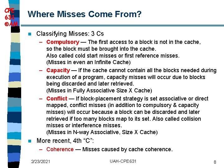 CPE 631 AM Where Misses Come From? n Classifying Misses: 3 Cs – Compulsory