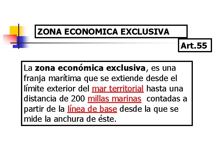 ZONA ECONOMICA EXCLUSIVA Art. 55 La zona económica exclusiva, es una franja marítima que
