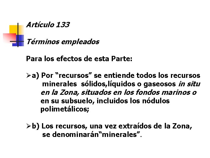 Artículo 133 Términos empleados Para los efectos de esta Parte: Øa) Por “recursos” se