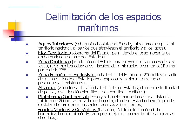  Delimitación de los espacios marítimos Aguas Interiores (soberanía absoluta del Estado, tal y