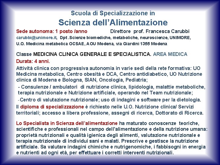 Scuola di Specializzazione in Scienza dell’Alimentazione Sede autonoma: 1 posto /anno Direttore prof. Francesca