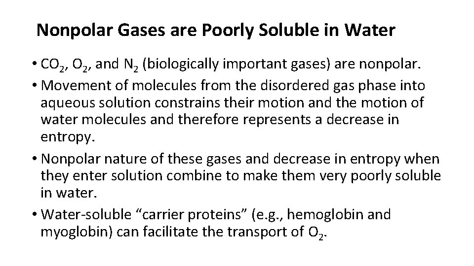 Nonpolar Gases are Poorly Soluble in Water • CO 2, and N 2 (biologically