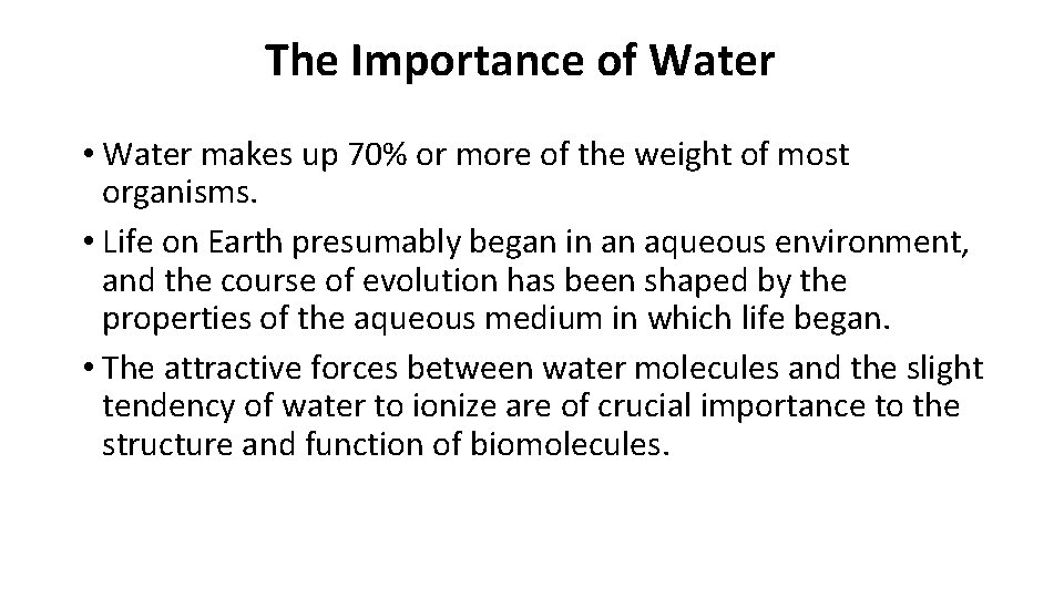 The Importance of Water • Water makes up 70% or more of the weight