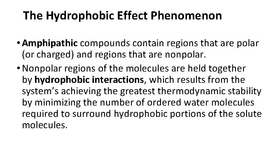 The Hydrophobic Effect Phenomenon • Amphipathic compounds contain regions that are polar (or charged)