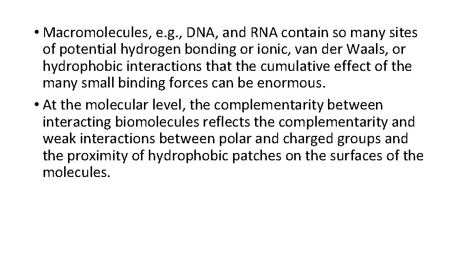  • Macromolecules, e. g. , DNA, and RNA contain so many sites of