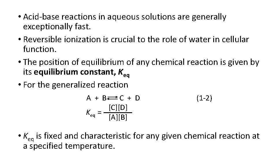  • Acid-base reactions in aqueous solutions are generally exceptionally fast. • Reversible ionization