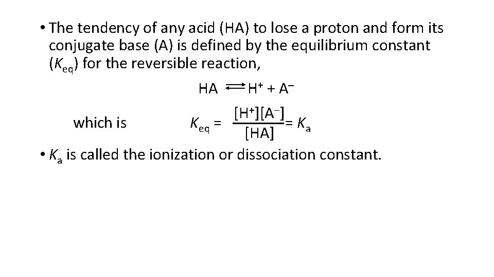  • The tendency of any acid (HA) to lose a proton and form