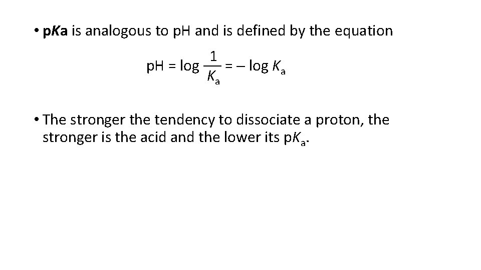  • p. Ka is analogous to p. H and is defined by the