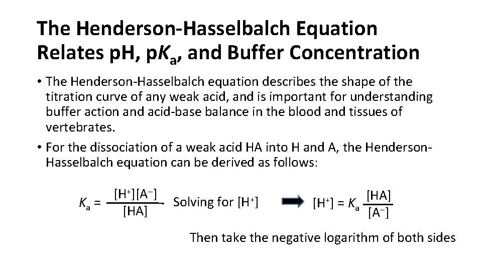 The Henderson-Hasselbalch Equation Relates p. H, p. Ka, and Buffer Concentration • The Henderson-Hasselbalch