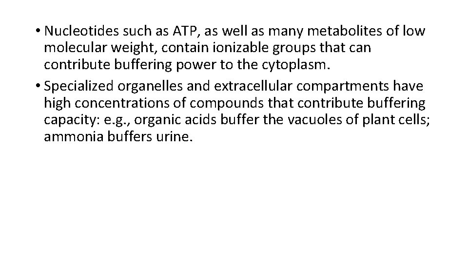  • Nucleotides such as ATP, as well as many metabolites of low molecular