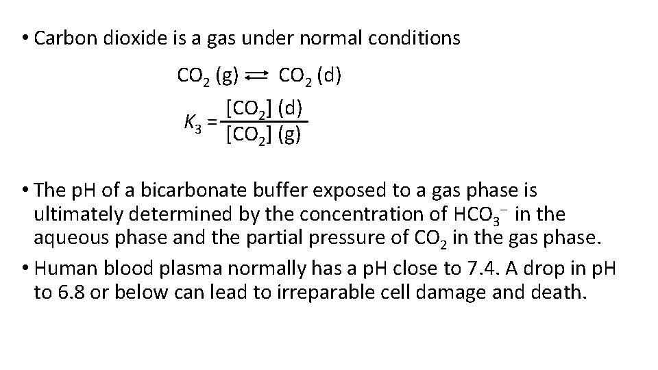 • Carbon dioxide is a gas under normal conditions CO 2 (g) CO