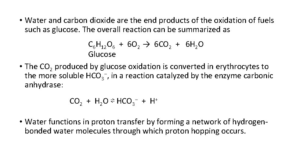  • Water and carbon dioxide are the end products of the oxidation of