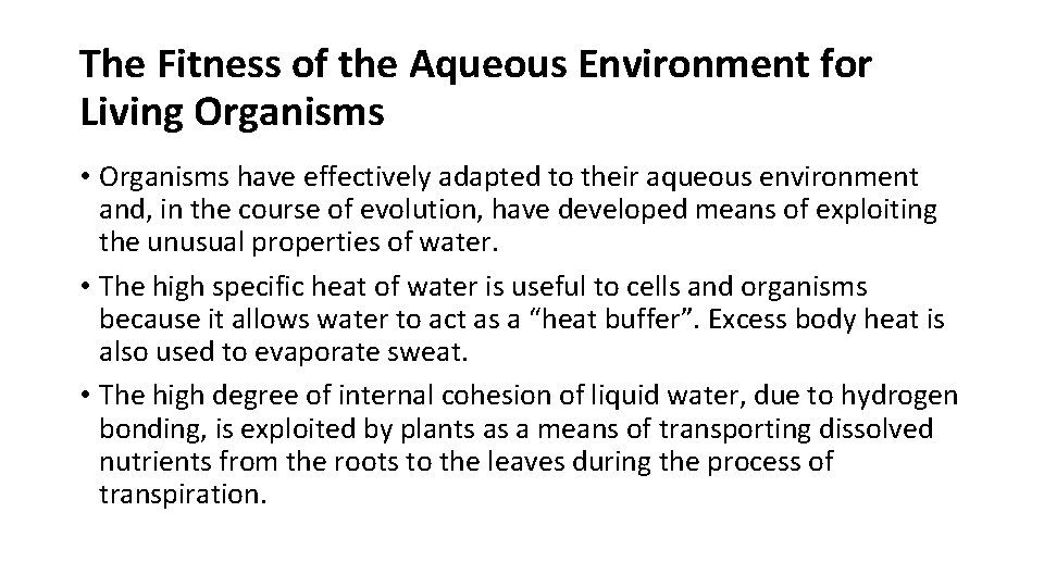 The Fitness of the Aqueous Environment for Living Organisms • Organisms have effectively adapted