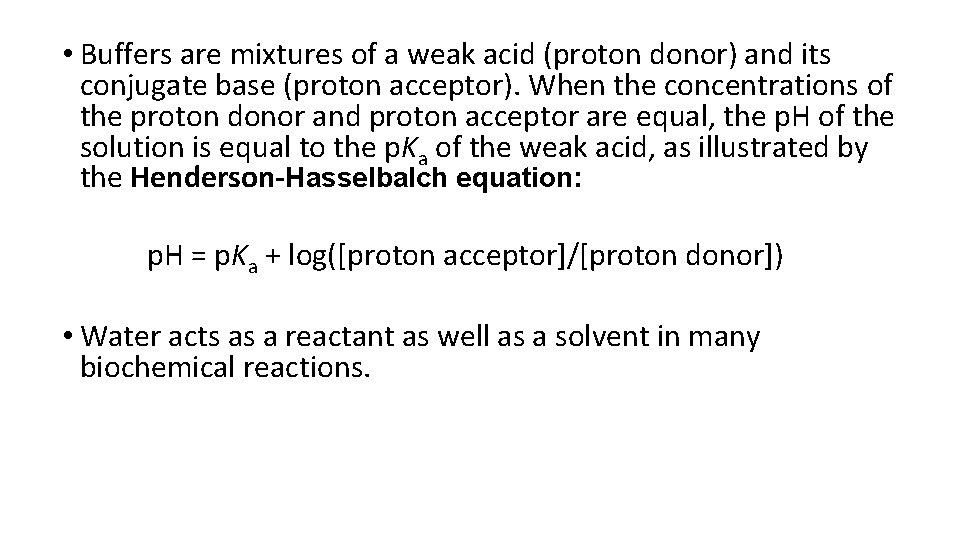  • Buffers are mixtures of a weak acid (proton donor) and its conjugate