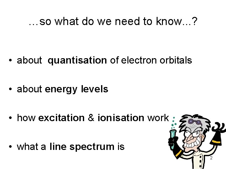 …so what do we need to know. . . ? • about quantisation of