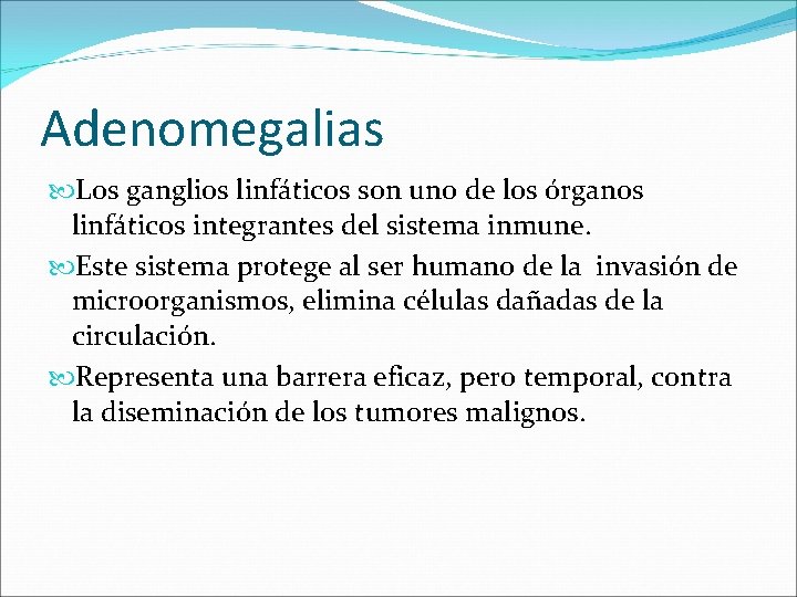 Adenomegalias Los ganglios linfáticos son uno de los órganos linfáticos integrantes del sistema inmune.