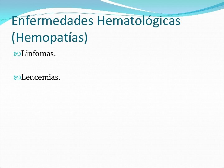 Enfermedades Hematológicas (Hemopatías) Linfomas. Leucemias. 