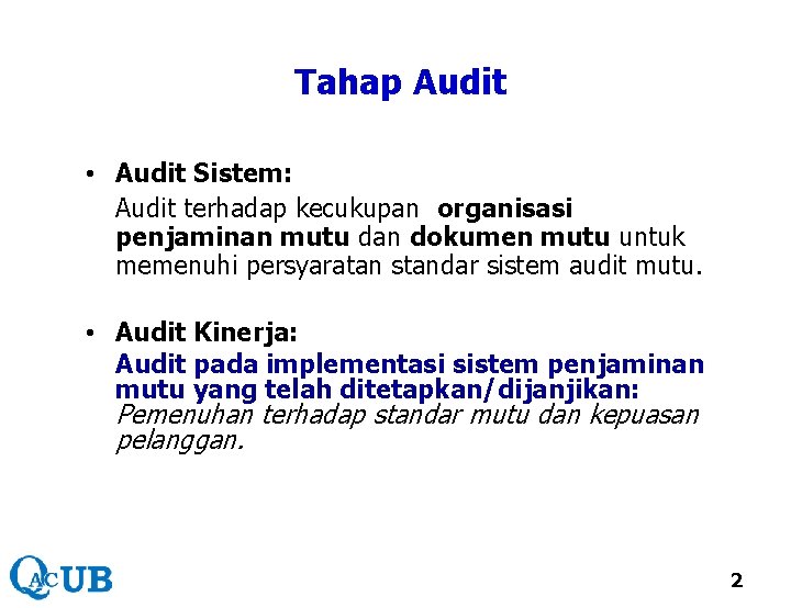 Tahap Audit • Audit Sistem: Audit terhadap kecukupan organisasi penjaminan mutu dan dokumen mutu